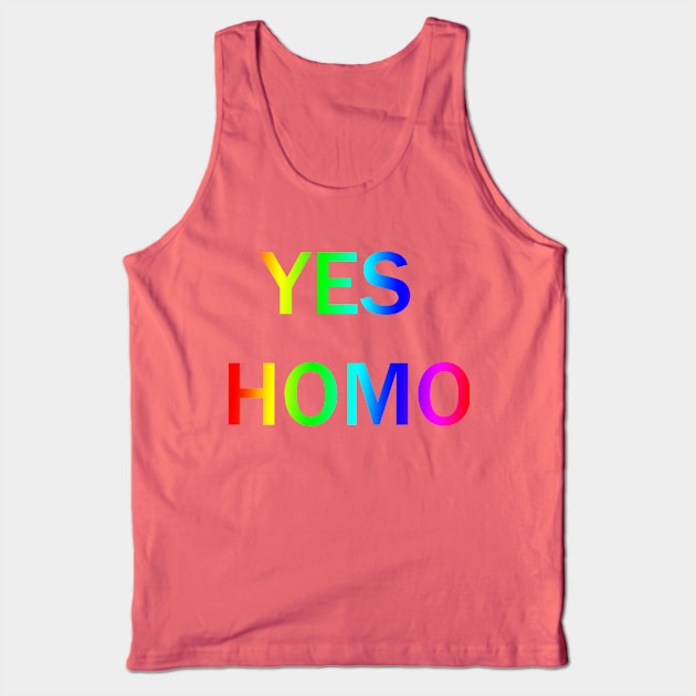 Yes Homo! Tank Top by juicekthx